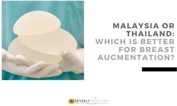 Malaysia Or Thailand Which Is Better For Breast Augmentation Beverly Wilshire Medical